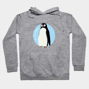 Yes, I am a penguin. Hoodie